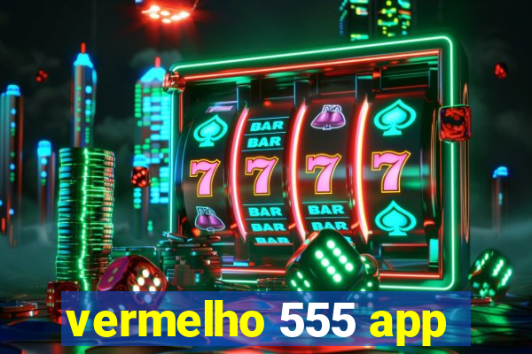 vermelho 555 app